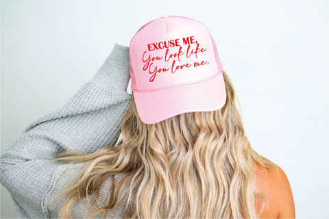 You Look Like You Love Me DTF Printed Pink Trucker Ha - PLEASE ALLOW 3-5 BUSINESS DAYS FOR SHIPPINGt