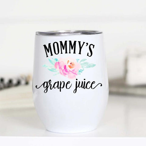 Mommy's Grape Juice -Wine Cup