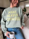 Stonewash Make Heaven Crowded Sweatshirts