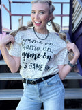 Game On. on Leopard Tee - PLEASE ALLOW 3-5 BUSINESS DAYS FOR SHIPPING