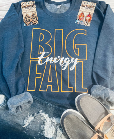 Big Fall Energy- Crewneck Sweatshirt - PLEASE ALLOW 3-5 DAYS FOR SHIPPING