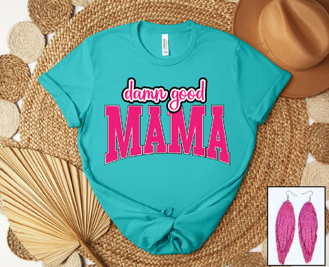 Damn Good Mama - PLEASE ALLOW 3-5 BUSINESS DAYS FOR SHIPPING