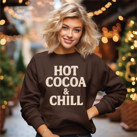 Hot Cocoa and Chill Sweatshirt or Tshirt - PLEASE ALLOW 3-5 BUSINESS DAYS FOR SHIPPING