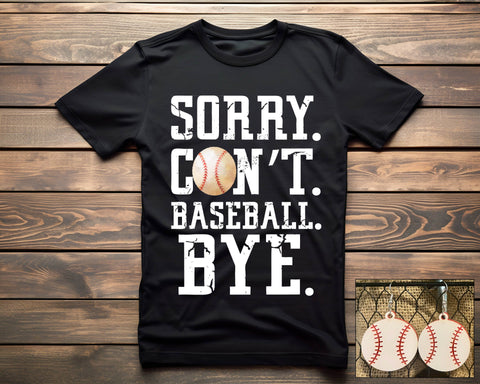 Sorry. Can't. Baseball. - PLEASE ALLOW 3-5 BUSINESS DAYS FOR SHIPPING
