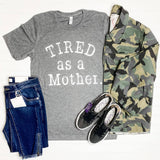 Grey Tired as a Mother Tee